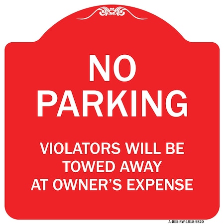 Signmission No Parking Violators Towed Away Owners Expense Heavy-Gauge Alum Sign, 18" L, 18" H, RW-1818-9820 A-DES-RW-1818-9820